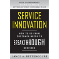 Service Innovation: How to Go from Customer Needs to Breakthrough Services - Hardcover