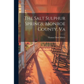 The Salt Sulphur Springs, Monroe County, Va