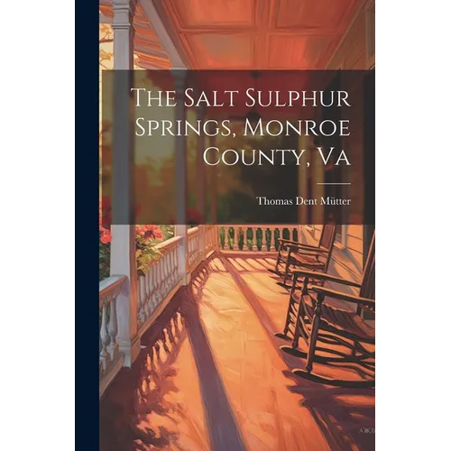 The Salt Sulphur Springs, Monroe County, Va