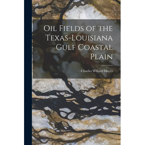 Oil Fields of the Texas-Louisiana Gulf Coastal Plain