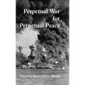 Perpetual War for Perpetual Peace - Hardcover