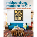 Midcentury Modern Style: An Approachable Guide to Inspired Rooms - Hardcover