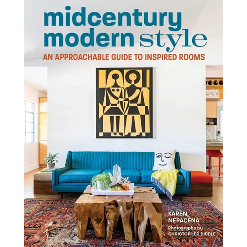 Midcentury Modern Style: An Approachable Guide to Inspired Rooms - Hardcover