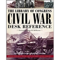 The Library of Congress Civil War Desk Reference