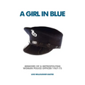 A Girl in Blue: Memoirs of a Metropolitan Woman Police Officer 1967-73 - Paperback