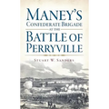 Maney's Confederate Brigade at the Battle of Perryville