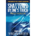 Shattered by One's Touch: And We Overcame - Paperback