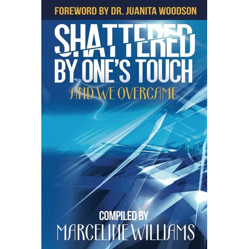 Shattered by One's Touch: And We Overcame - Paperback