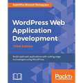 Wordpress Web Application Development - Third Edition: Building robust web apps easily and efficiently - Paperback