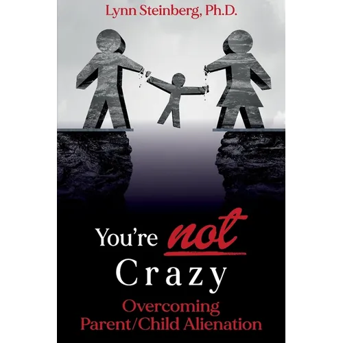 You're not Crazy: Overcoming Parent/Child Alienation - Paperback