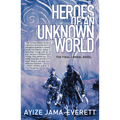 Heroes of an Unknown World - Paperback