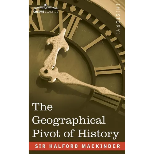 The Geographical Pivot of History - Paperback