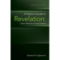 A Pastor's Guide to Revelation: Seven Methods of Interpretation - Paperback