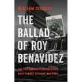 The Ballad of Roy Benavidez: The Life and Times of America's Most Famous Hispanic War Hero - Hardcover