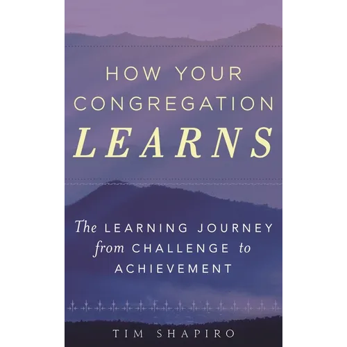How Your Congregation Learns: The Learning Journey from Challenge to Achievement - Paperback
