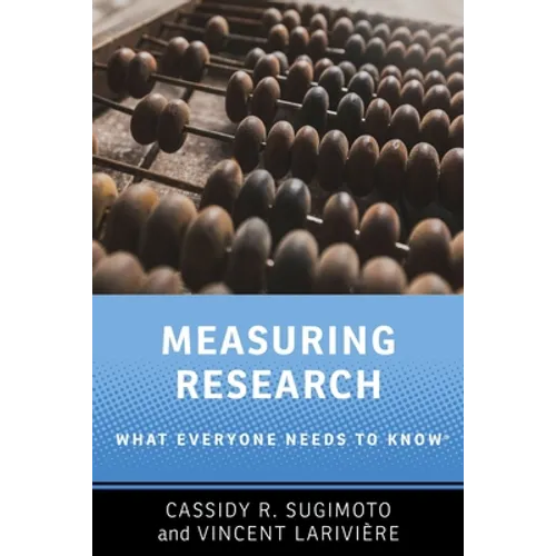 Measuring Research: What Everyone Needs to Know(r) - Paperback