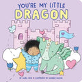 You're My Little Dragon - Board Book