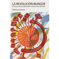 La revolución bilingüe: El futuro de la educación está en dos idiomas - Paperback