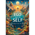 The Ego And The Self: Awakening From The Mind - Paperback