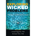 Exploring Wicked Problems: What They Are and Why They Are Important - Paperback