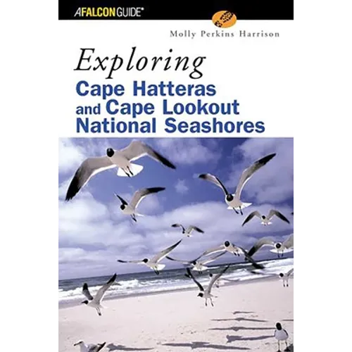 Exploring Cape Hatteras and Cape Lookout National Seashores - Paperback