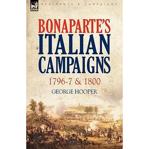 Bonaparte's Italian Campaigns: 1796-7 & 1800