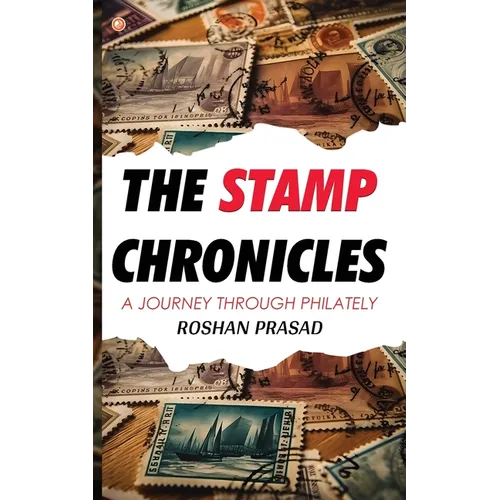 The Stamp Chronicles: A Journey Through Philately - Paperback