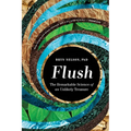 Flush: The Remarkable Science of an Unlikely Treasure - Paperback