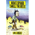 Wake Up and Smell the Beer - Paperback