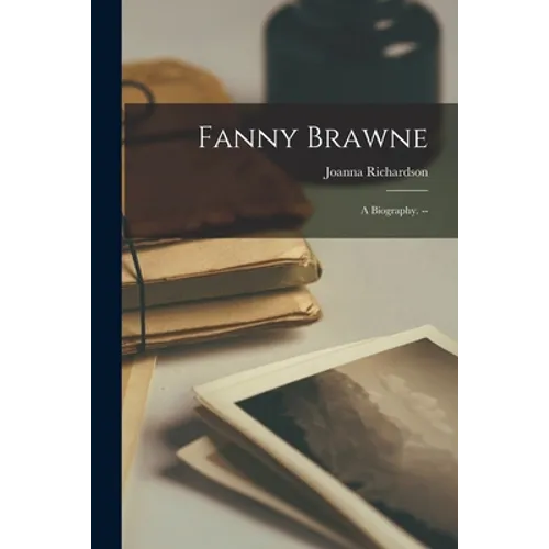Fanny Brawne: a Biography. --