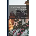 Stresemann and the Greater Germany, 1914-1918