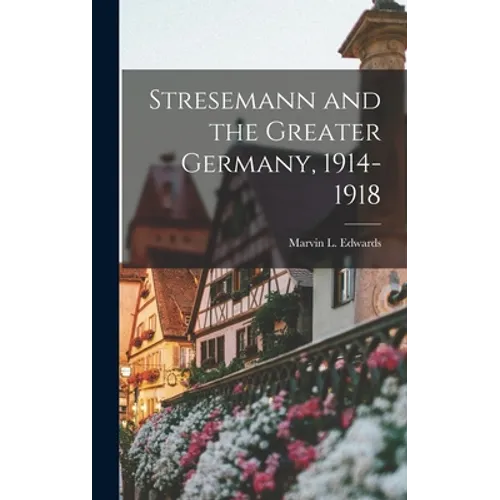 Stresemann and the Greater Germany, 1914-1918