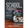 School, Disrupted: Rediscovering the Joy of Learning in a Pandemic-Stricken World - Paperback