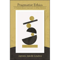 Pragmatist Ethics: A Problem-Based Approach to What Matters - Paperback
