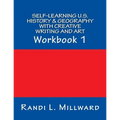 Self-Learning U.S. History & Geography with Creative Writing and Art: Workbook 1 - Paperback