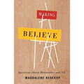 Making Believe: Questions about Mennonites and Art - Paperback