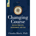 Changing Course: Healing from Loss, Abandonment, and Fear - Paperback