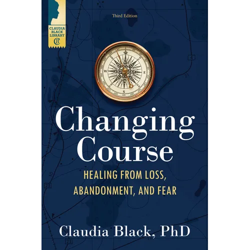 Changing Course: Healing from Loss, Abandonment, and Fear - Paperback