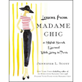 Lessons from Madame Chic: 20 Stylish Secrets I Learned While Living in Paris - Hardcover