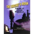The Engine's Moan: American Steam Whistles - Paperback