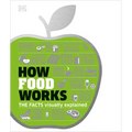 How Food Works: The Facts Visually Explained - Hardcover