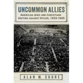 Uncommon Allies: American Jews and Christians Uniting Against Hitler, 1933-1945