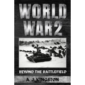 World War II: Beyond The Battlefield - Paperback