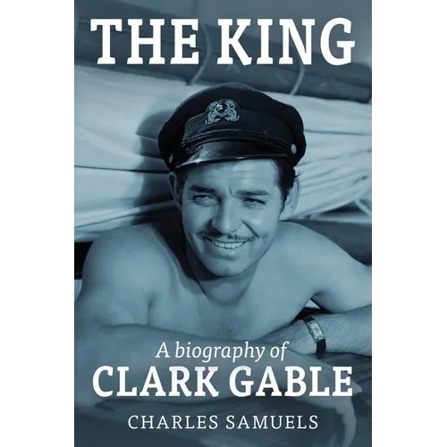 The King: A Biography of Clark Gable - Paperback