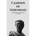 Caminos de serenidad: Siguiendo los senderos del Estoicismo - Paperback