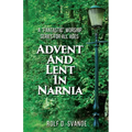 Advent and Lent in Narnia - Paperback