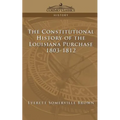 The Constitutional History of the Louisiana Purchase: 1803-1812