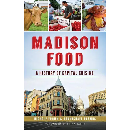 Madison Food: A History of Capital Cuisine