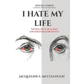 I Hate My Life: Winning The War Against Covetousness & Discontent - Paperback