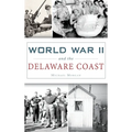 World War II and the Delaware Coast - Hardcover